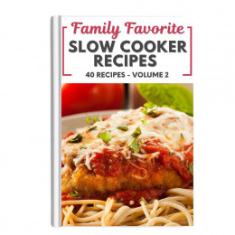 Family Favorite Slow Cooker Recipes Volume 2