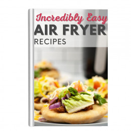 Incredibly Easy Air Fryer Recipes