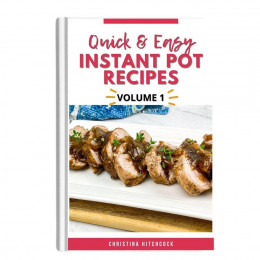 Quick & Easy Instant Pot Recipes Volume 1