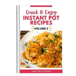 Quick & Easy Instant Pot Recipes Volume 2